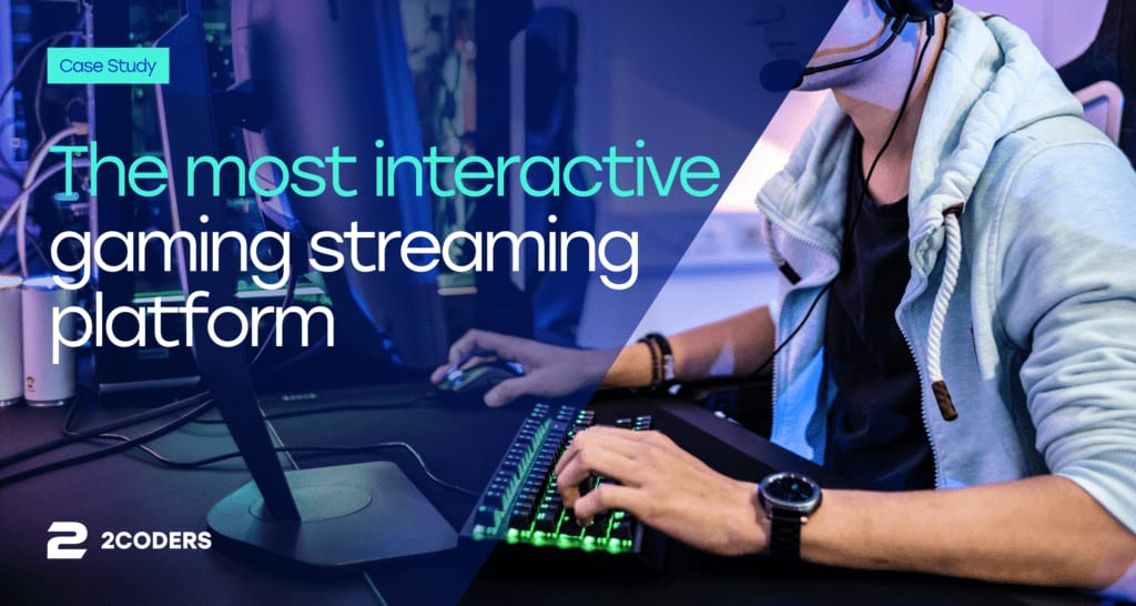 Case Study: The Most Interactive Gaming Streaming Platform