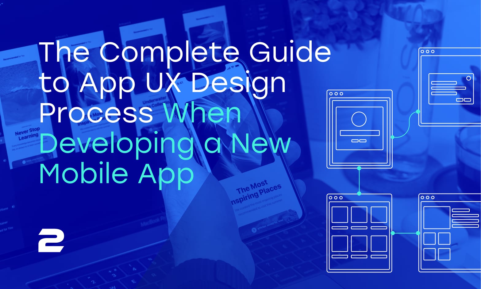 The Complete Guide to App UX Design Process When Developing a New Mobile App