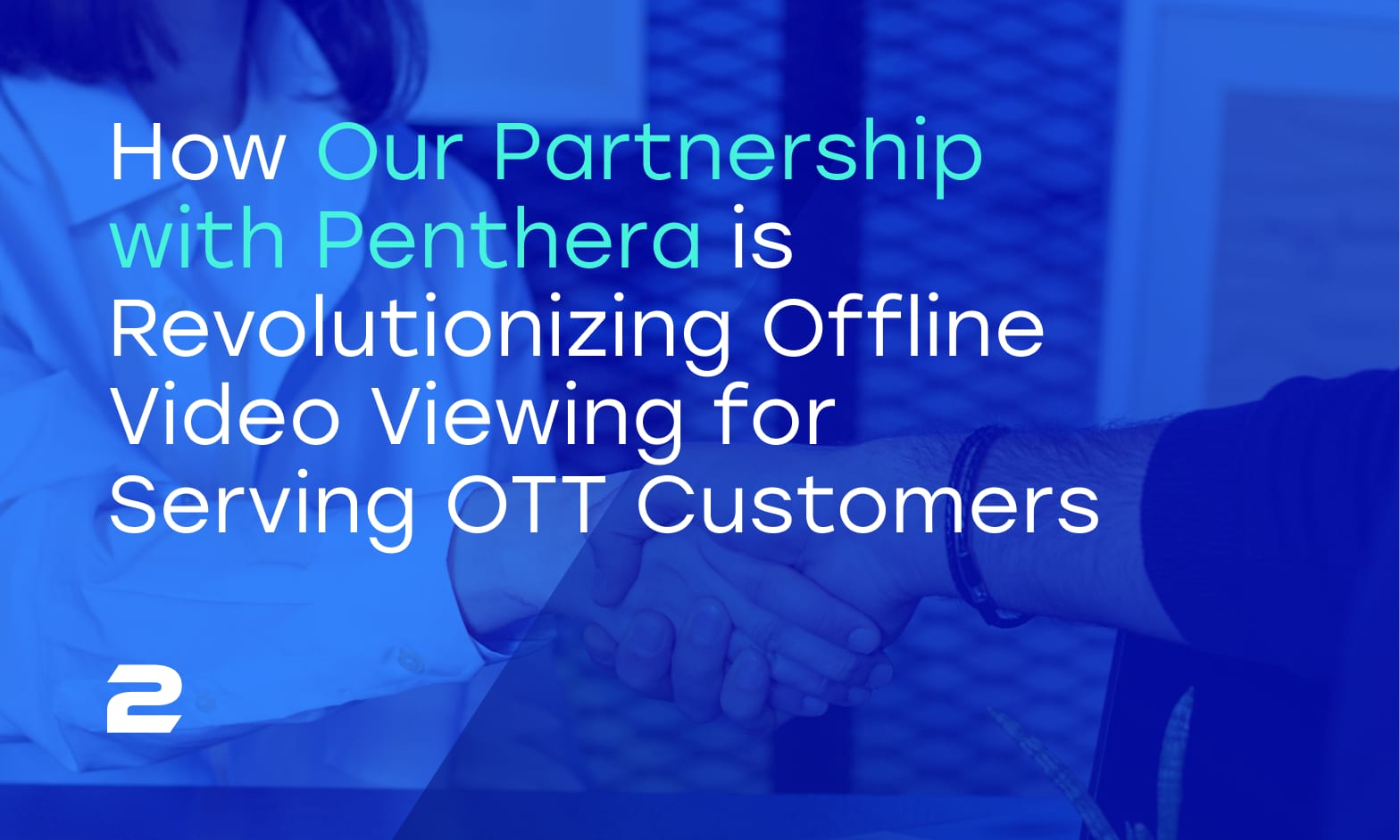 Advancing Offline Video: Our Partnership with Penthera