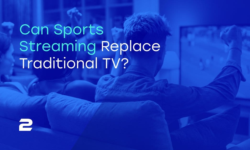 Can Sports Streaming Replace Traditional TV?