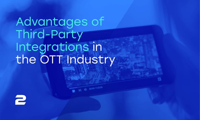 Advantages of Third-Party Integrations in the OTT Industry