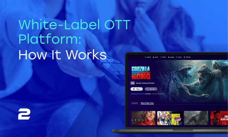 White-Label OTT Platform: How It Works and When to Build One